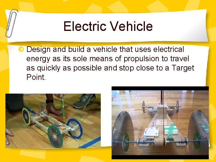 Electric Vehicle Design and build a vehicle that uses electrical energy as its sole