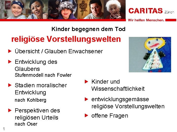 Kinder begegnen dem Tod religiöse Vorstellungswelten Übersicht / Glauben Erwachsener Entwicklung des Glaubens Stufenmodell