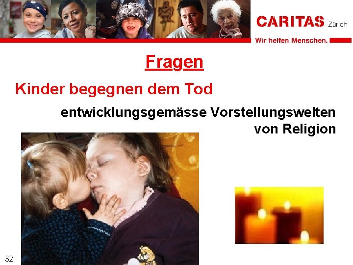 Fragen Kinder begegnen dem Tod entwicklungsgemässe Vorstellungswelten von Religion 32 