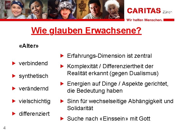 Wie glauben Erwachsene? «Alter» Erfahrungs-Dimension ist zentral verbindend synthetisch Komplexität / Differenziertheit der Realität