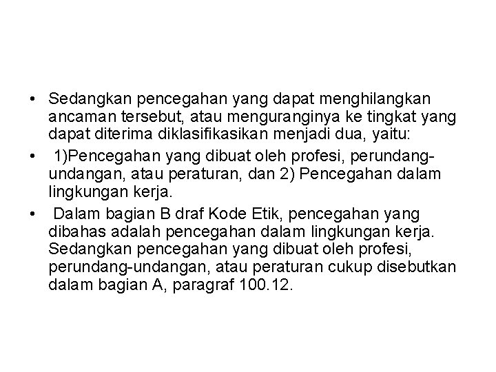  • Sedangkan pencegahan yang dapat menghilangkan ancaman tersebut, atau menguranginya ke tingkat yang