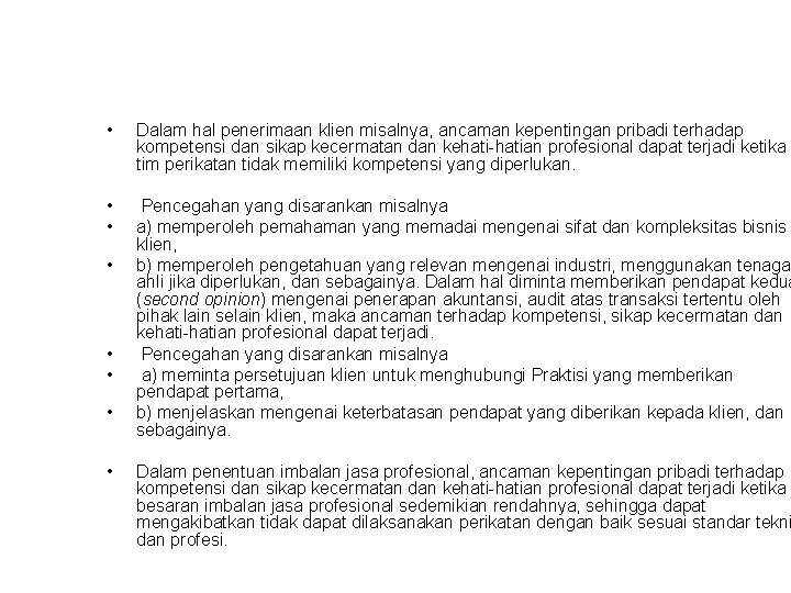  • Dalam hal penerimaan klien misalnya, ancaman kepentingan pribadi terhadap kompetensi dan sikap