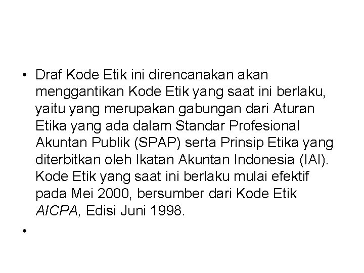  • Draf Kode Etik ini direncanakan menggantikan Kode Etik yang saat ini berlaku,