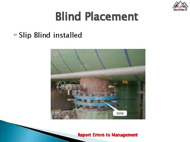 Blind Placement Slip Blind installed Report Errors to Management 