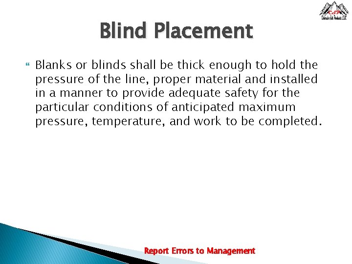 Blind Placement Blanks or blinds shall be thick enough to hold the pressure of