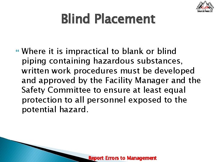Blind Placement Where it is impractical to blank or blind piping containing hazardous substances,
