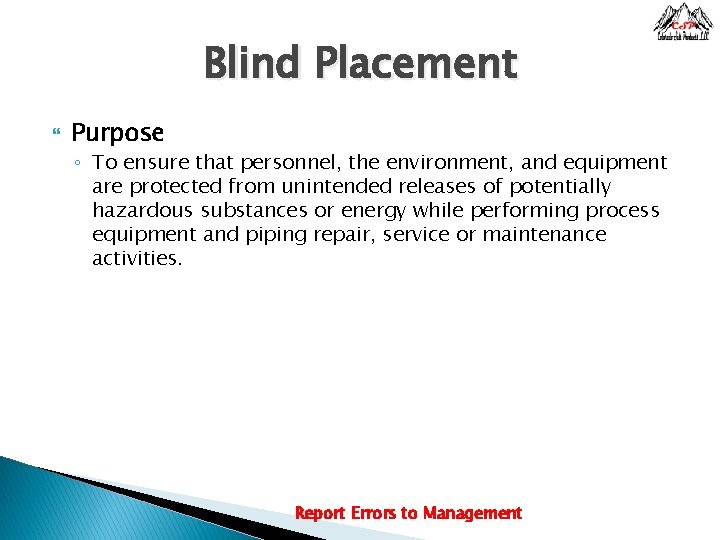 Blind Placement Purpose ◦ To ensure that personnel, the environment, and equipment are protected