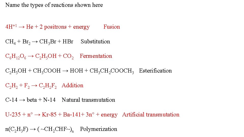 Name the types of reactions shown here 4 H+1 → He + 2 positrons