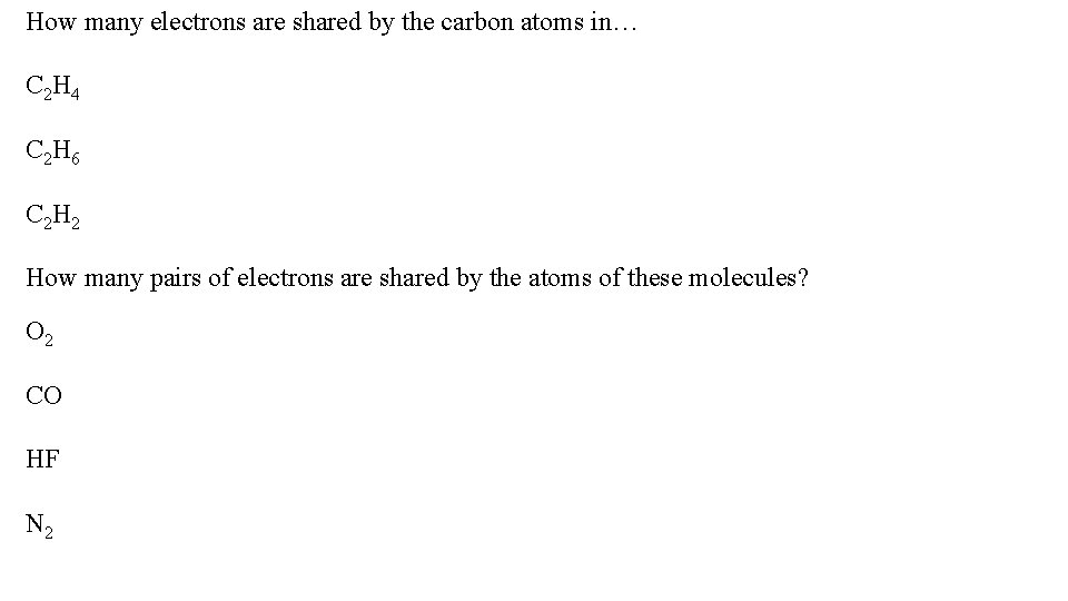 How many electrons are shared by the carbon atoms in… C 2 H 4