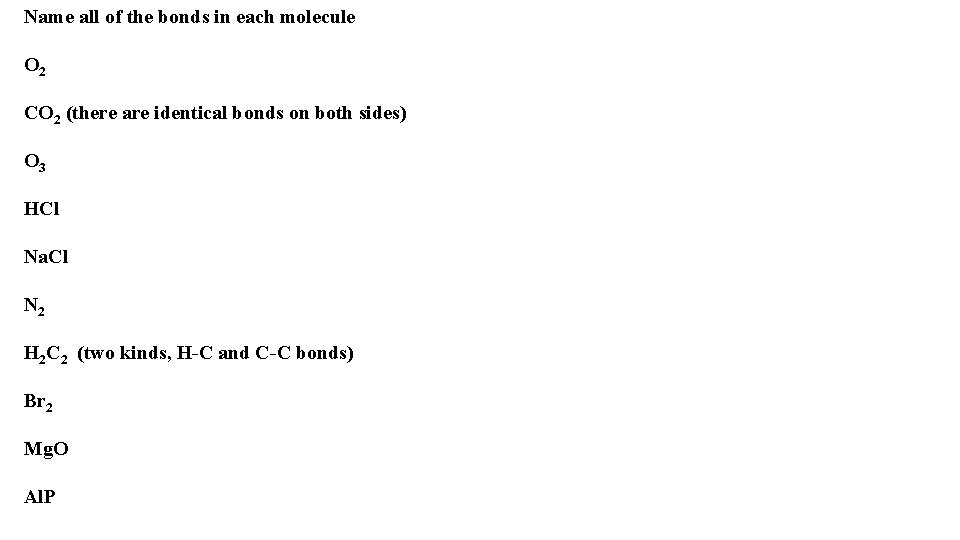 Name all of the bonds in each molecule O 2 CO 2 (there are