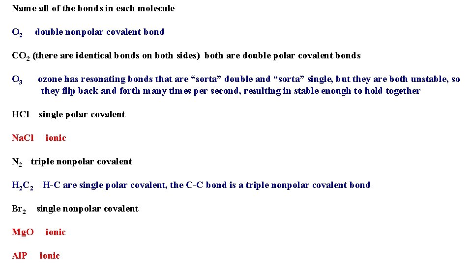 Name all of the bonds in each molecule O 2 double nonpolar covalent bond