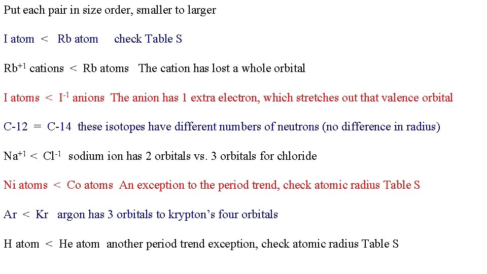 Put each pair in size order, smaller to larger I atom < Rb atom