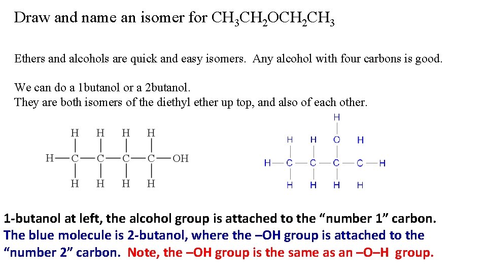 Draw and name an isomer for CH 3 CH 2 OCH 2 CH 3