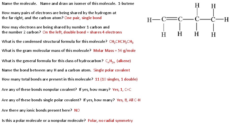 Name the molecule. Name and draw an isomer of this molecule. 1 -butene How