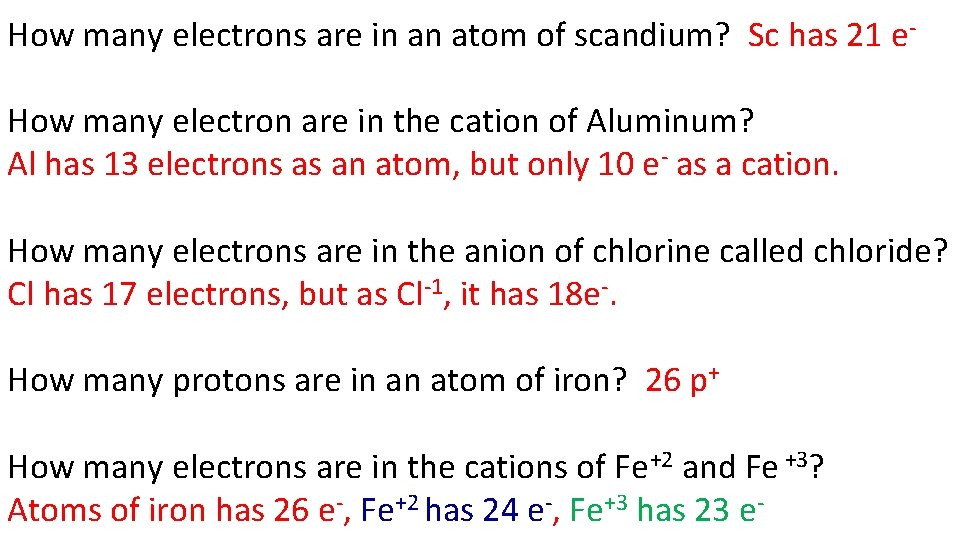 How many electrons are in an atom of scandium? Sc has 21 e. How