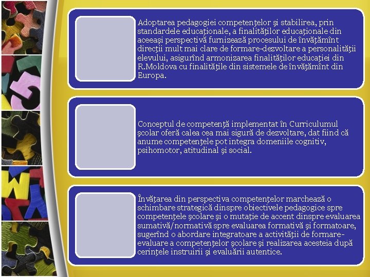 Adoptarea pedagogiei competenţelor şi stabilirea, prin standardele educaţionale, a finalităţilor educaţionale din aceeaşi perspectivă