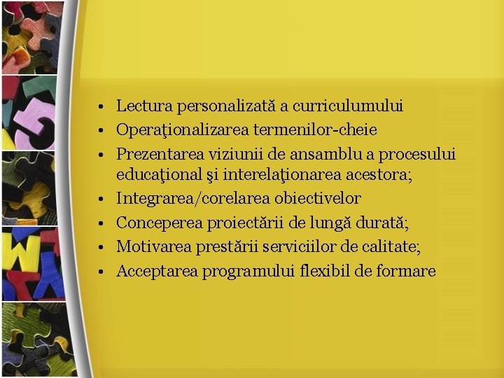  • Lectura personalizată a curriculumului • Operaţionalizarea termenilor-cheie • Prezentarea viziunii de ansamblu