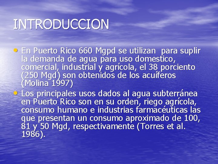 INTRODUCCION • En Puerto Rico 660 Mgpd se utilizan para suplir • la demanda