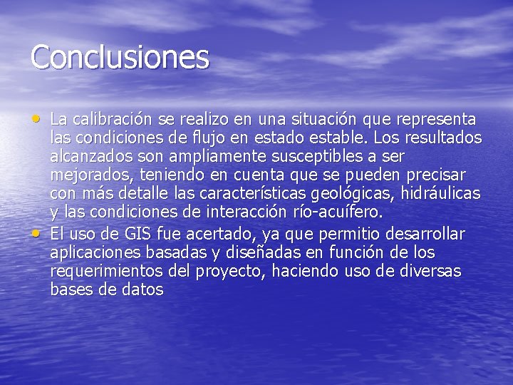 Conclusiones • La calibración se realizo en una situación que representa • las condiciones