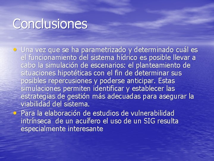 Conclusiones • Una vez que se ha parametrizado y determinado cuál es • el