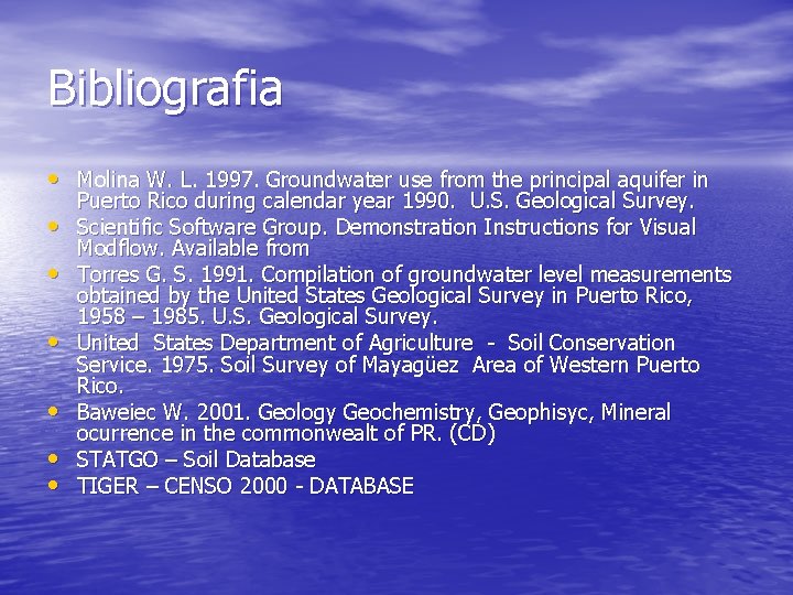 Bibliografia • Molina W. L. 1997. Groundwater use from the principal aquifer in •