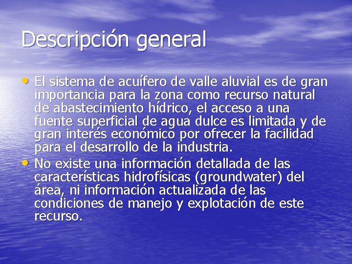 Descripción general • El sistema de acuífero de valle aluvial es de gran •