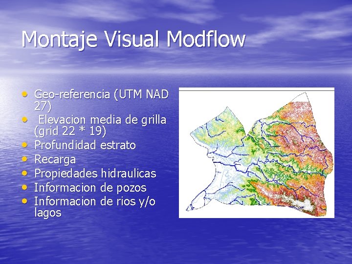 Montaje Visual Modflow • Geo-referencia (UTM NAD • • • 27) Elevacion media de