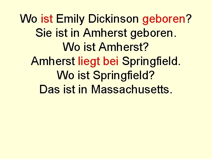 Wo ist Emily Dickinson geboren? Sie ist in Amherst geboren. Wo ist Amherst? Amherst