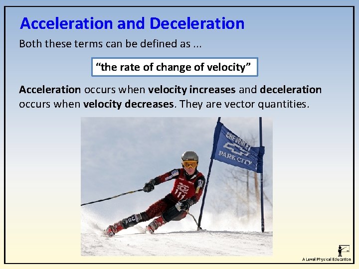 Acceleration and Deceleration Both these terms can be defined as. . . “the rate Acceleration and Deceleration Both these terms can be defined as. . . “the rate