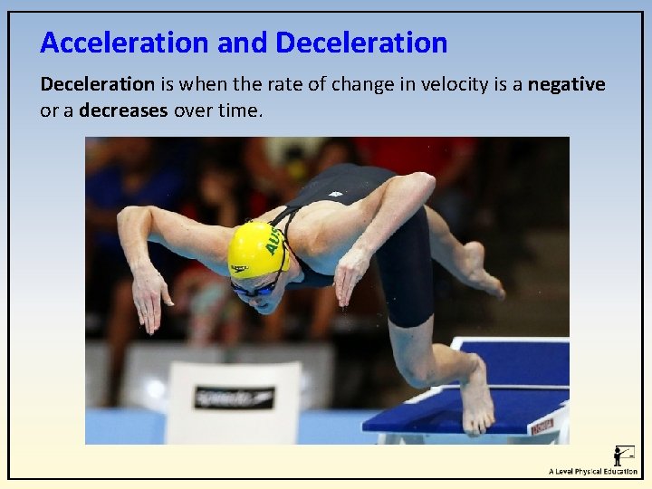 Acceleration and Deceleration is when the rate of change in velocity is a negative Acceleration and Deceleration is when the rate of change in velocity is a negative