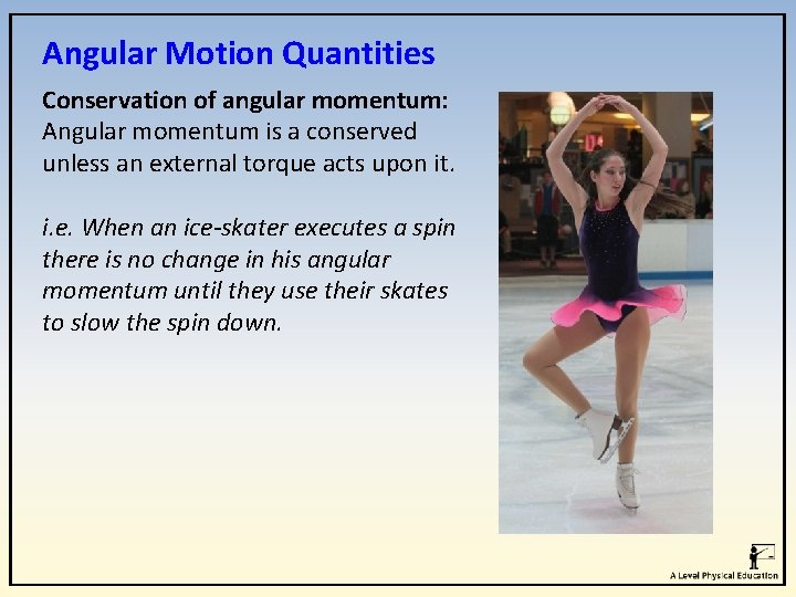 Angular Motion Quantities Conservation of angular momentum: Angular momentum is a conserved unless an Angular Motion Quantities Conservation of angular momentum: Angular momentum is a conserved unless an