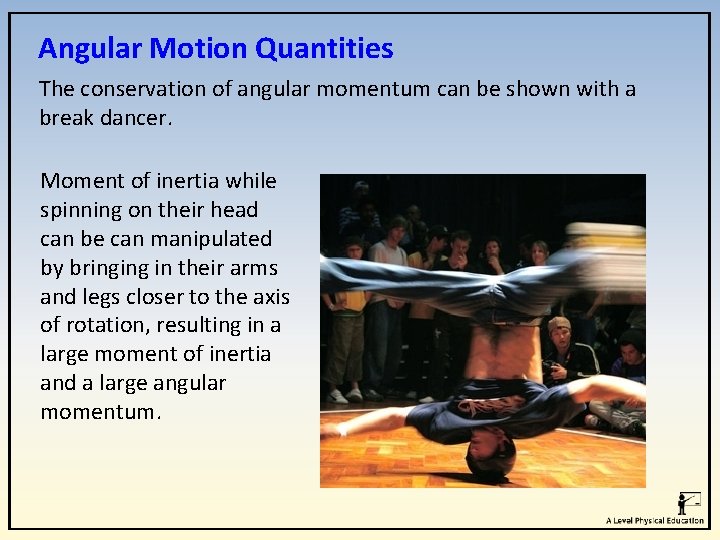 Angular Motion Quantities The conservation of angular momentum can be shown with a break Angular Motion Quantities The conservation of angular momentum can be shown with a break