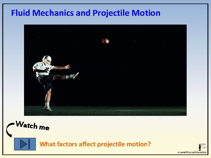Fluid Mechanics and Projectile Motion Watch me What factors affect projectile motion? Fluid Mechanics and Projectile Motion Watch me What factors affect projectile motion?