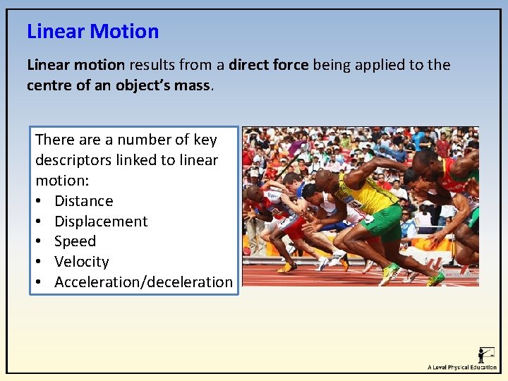 Linear Motion Linear motion results from a direct force being applied to the centre Linear Motion Linear motion results from a direct force being applied to the centre