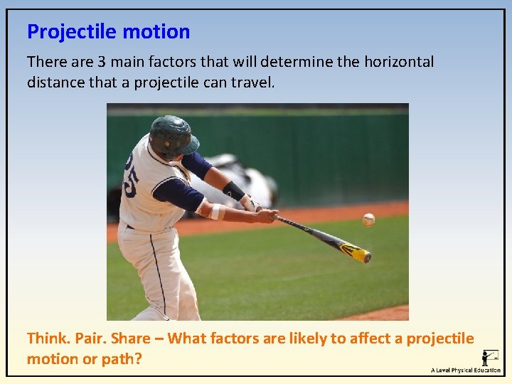 Projectile motion There are 3 main factors that will determine the horizontal distance that Projectile motion There are 3 main factors that will determine the horizontal distance that