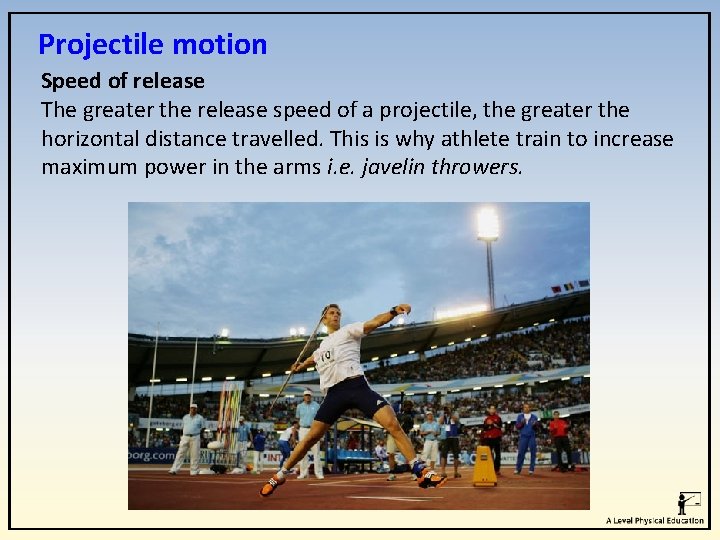 Projectile motion Speed of release The greater the release speed of a projectile, the Projectile motion Speed of release The greater the release speed of a projectile, the
