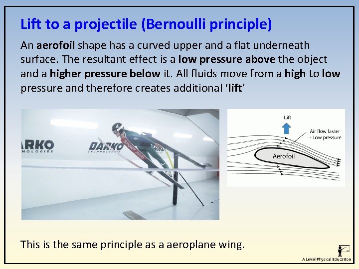 Lift to a projectile (Bernoulli principle) An aerofoil shape has a curved upper and Lift to a projectile (Bernoulli principle) An aerofoil shape has a curved upper and