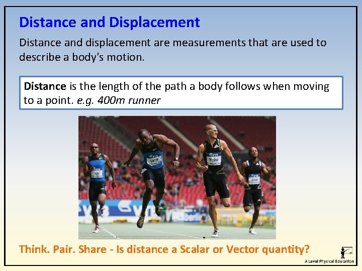 Distance and Displacement Distance and displacement are measurements that are used to describe a Distance and Displacement Distance and displacement are measurements that are used to describe a