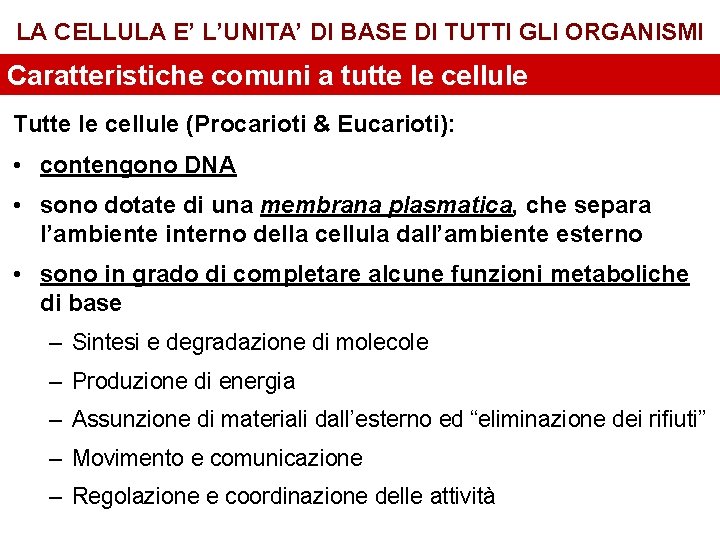 LA CELLULA E’ L’UNITA’ DI BASE DI TUTTI GLI ORGANISMI Caratteristiche comuni a tutte