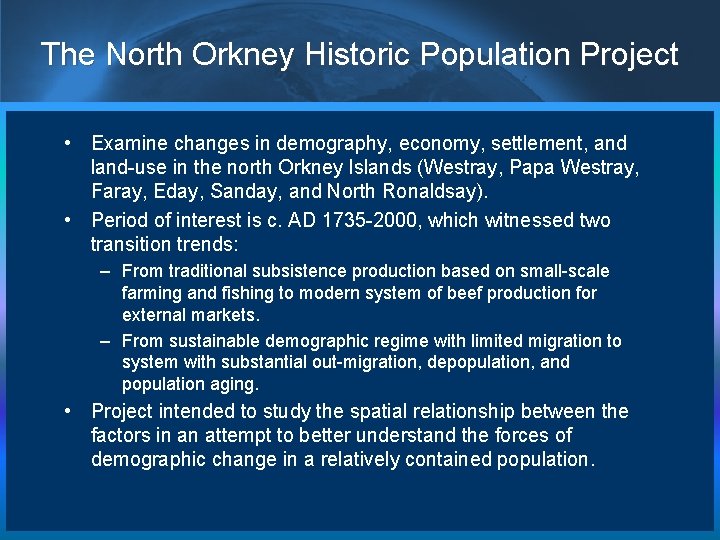The North Orkney Historic Population Project • Examine changes in demography, economy, settlement, and