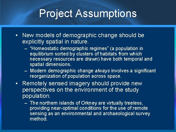 Project Assumptions • New models of demographic change should be explicitly spatial in nature.