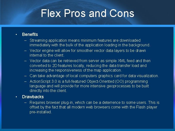 Flex Pros and Cons • Benefits – Streaming application means minimum features are downloaded
