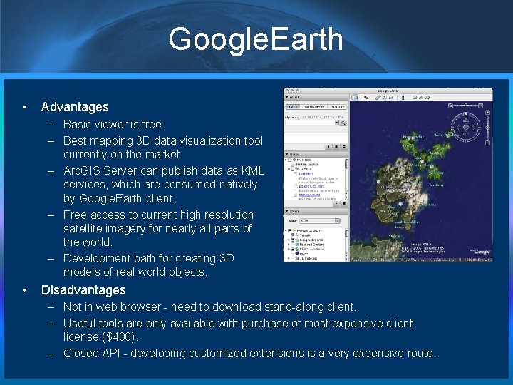 Google. Earth • Advantages – Basic viewer is free. – Best mapping 3 D