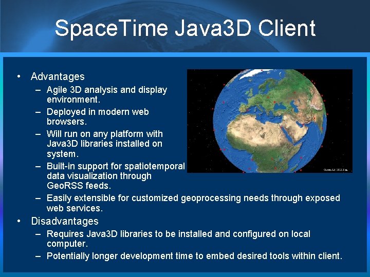 Space. Time Java 3 D Client • Advantages – Agile 3 D analysis and