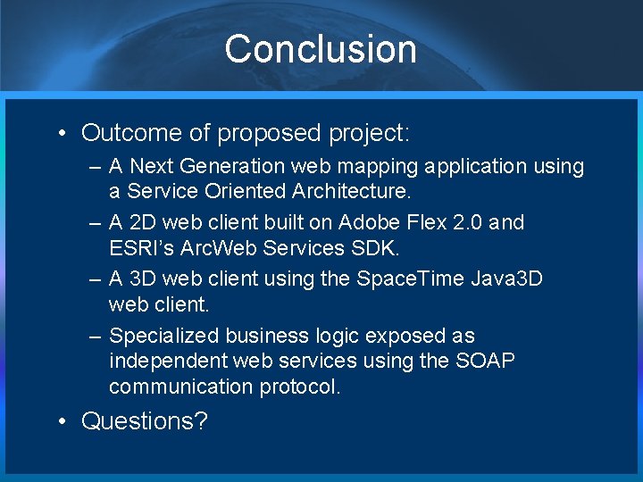 Conclusion • Outcome of proposed project: – A Next Generation web mapping application using