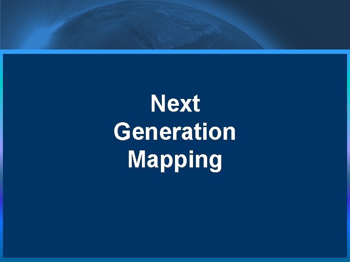 Next Generation Mapping 