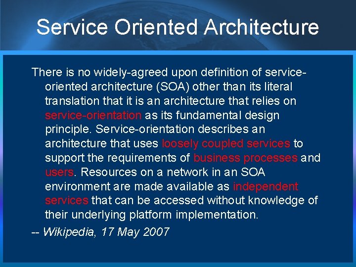 Service Oriented Architecture There is no widely-agreed upon definition of serviceoriented architecture (SOA) other