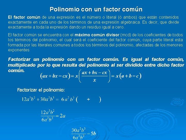 Polinomio con un factor común El factor común de una expresión es el número