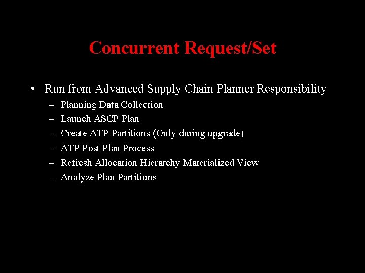 Concurrent Request/Set • Run from Advanced Supply Chain Planner Responsibility – – – Planning