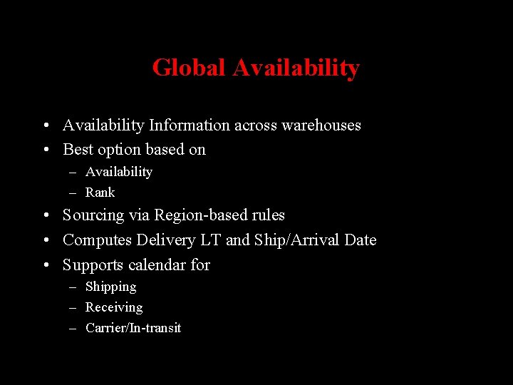 Global Availability • Availability Information across warehouses • Best option based on – Availability